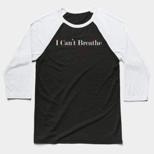 I Can't Breathe Baseball T-Shirt